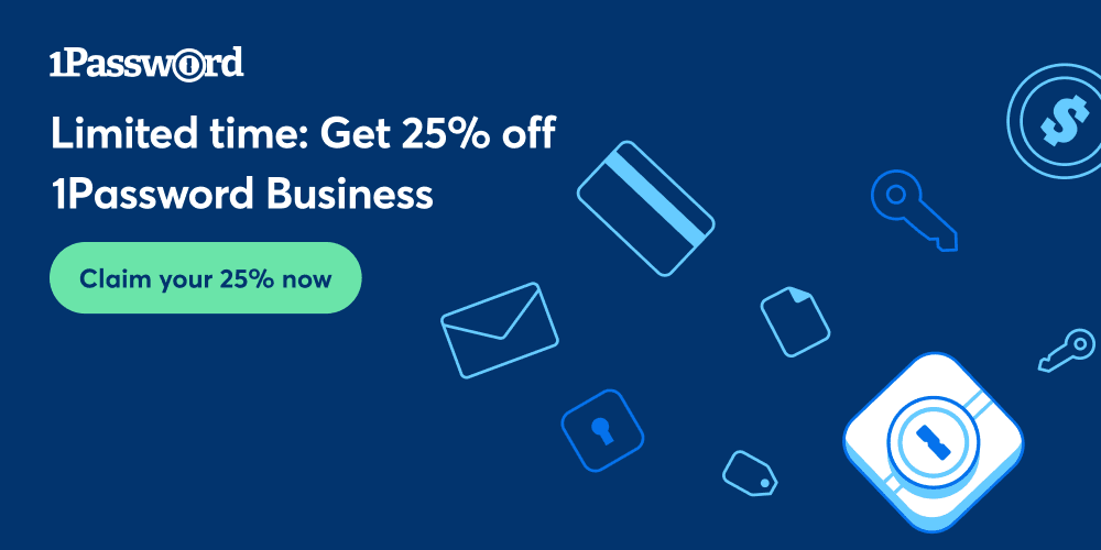 Business blooming? Spring for 1Password Business and get 25% off.